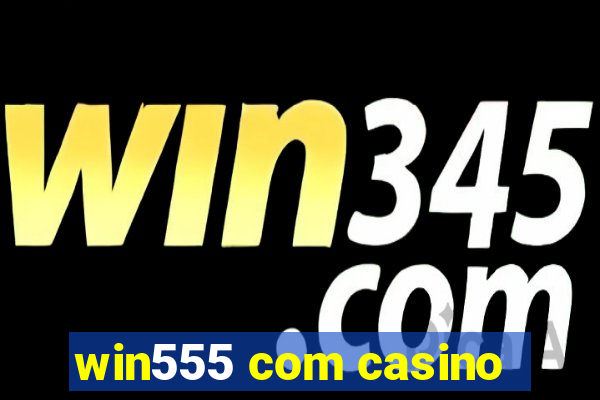 win555 com casino